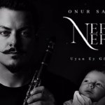 Klarnet Sanatçısı Onur Sağlam’dan Oğluna Adadığı Anlamlı Eser: “Nefs-i Nefes ; Uyan Ey Gözlerim”